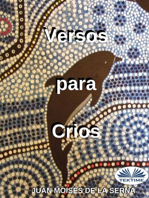 Title details for Versos Para Crios by Juan Moisés De La Serna - Wait list